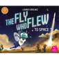 The Fly Who Flew to Space (with Removable Glow-In-The-Dark Poster) - Hardcover