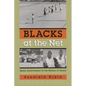Blacks at the Net: Black Achievement in the History of Tennis, Volume One - Hardcover