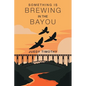 Something Brewing in the Bayou - Paperback