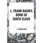 L. Frank Baum's Book of Santa Claus - Hardcover
