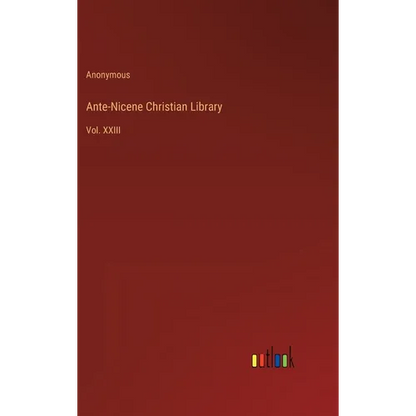 Ante-Nicene Christian Library: Vol. XXIII - Hardcover