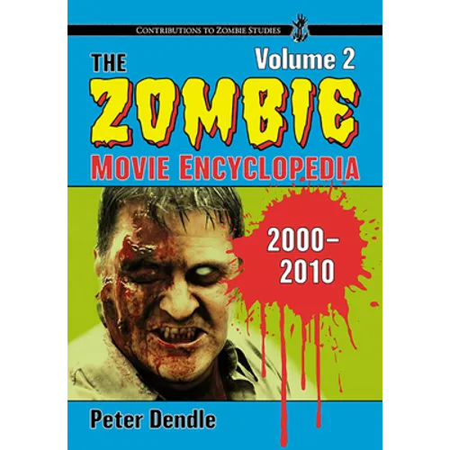 The Zombie Movie Encyclopedia, Volume 2: 2000-2010 - Paperback