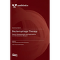Bacteriophage Therapy: Recent Developments and Applications of a Renaissance Weapon - Hardcover