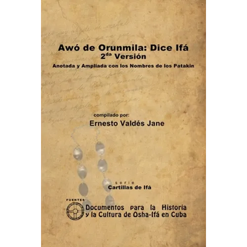 Awó de Orunmila: Dice Ifá. 2da Versión. Anotada y Ampliada con los Nombres de los Patakin - Paperback