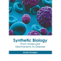 Synthetic Biology: From Molecular Mechanisms to Disease - Hardcover