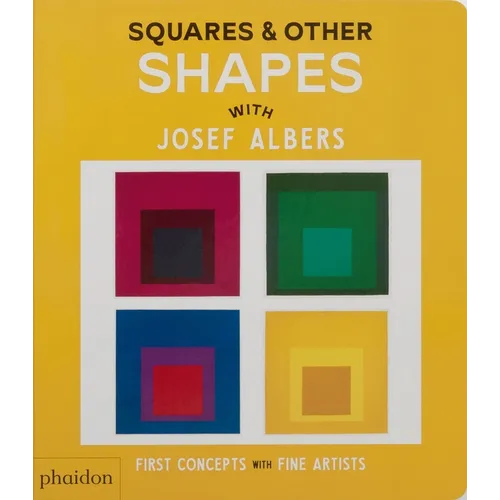 Squares & Other Shapes: With Josef Albers - Board Book
