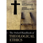 The Oxford Handbook of Theological Ethics - Paperback