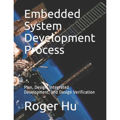 Embedded System Development Process: Plan, Design, Integrated Development, and Design Verification - Paperback