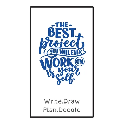 The Best Project You Will Ever Work on Is Yourself: Write, Draw, Plan, Doodle - Paperback