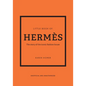 The Little Book of Hermès: The Story of the Iconic Fashion House - Hardcover