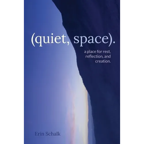 (quiet, space).: a place for rest, reflection, and creation. - Paperback