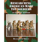 Researching American-Made Toy Soldiers: Thirty-Two Years of Articles - Paperback