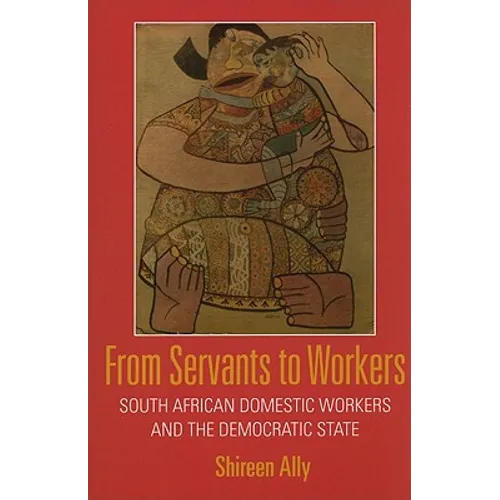 From Servants to Workers: South African Domestic Workers and the Democratic State - Paperback