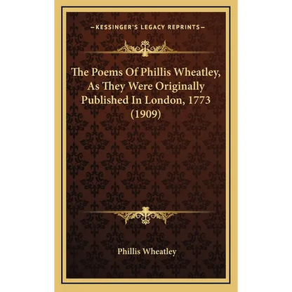The Poems Of Phillis Wheatley, As They Were Originally Published In London, 1773 (1909) - Hardcover