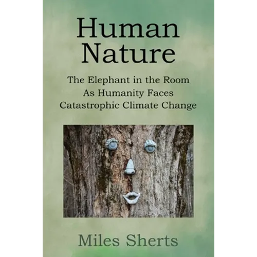 Human Nature: The Elephant in the Room as Humanity Faces Catastrophic Climate Change - Paperback