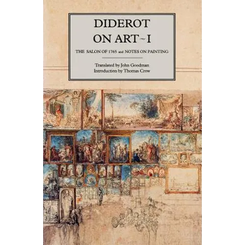 Diderot on Art, Volume I: The Salon of 1765 and Notes on Painting - Paperback