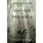 Hostage of Paradox: A Qualmish Disclosure - Paperback
