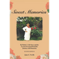 Sweet Memories: My Mother's Life Story and the Lessons I Learned from Her Journey with Dementia - Paperback