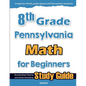 8th Grade Pennsylvania Math for Beginners: Standardized Testing and Home Schooling Study Guide - Paperback