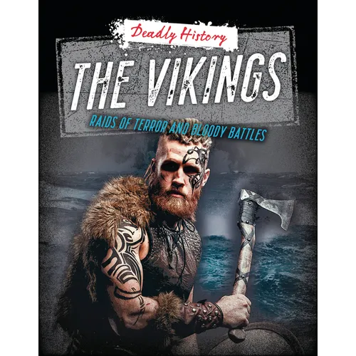 The Vikings: Raids of Terror and Bloody Battles - Library Binding