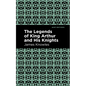 The Legends of King Arthur and His Knights - Hardcover