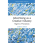 Advertising as a Creative Industry: Regime of Paradoxes - Hardcover