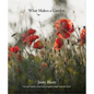 What Makes a Garden: A Considered Approach to Garden Design - Hardcover