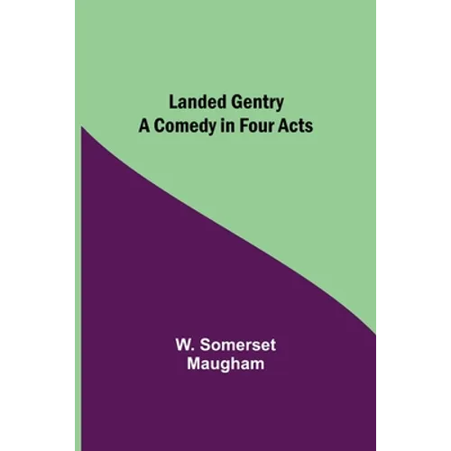 Landed Gentry: A Comedy in Four Acts - Paperback