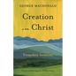 Creation in Christ: Unspoken Sermons - Paperback