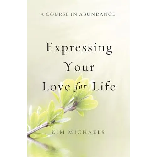 A Course in Abundance: Expressing Your Love for Life - Paperback