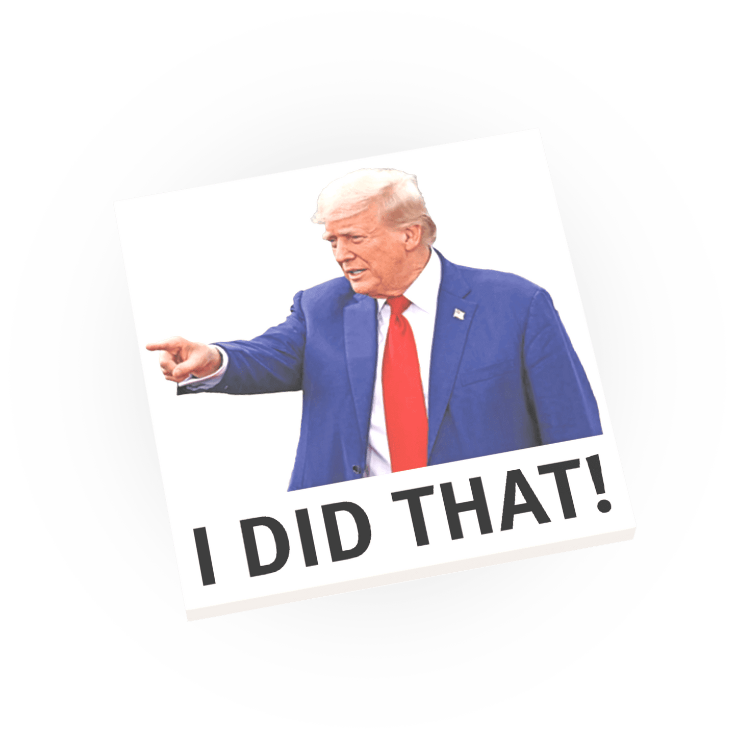 Trump - "I did That"  Sign - Custom Printed - Made Using a LEGO® Tile