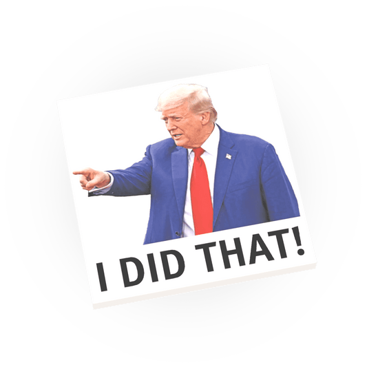 Trump - "I did That"  Sign - Custom Printed - Made Using a LEGO® Tile
