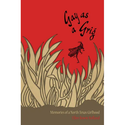 Gay as a Grig: Memories of a North Texas Girlhood - Paperback