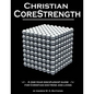 Christian CoreStrength: A one-year discipleship guide for Christian doctrine and living - Paperback