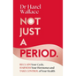 Not Just a Period: Reclaim Your Cycle, Harness Your Hormones, and Take Control of Your Health - Hardcover