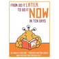 From Do it Later to Do it Now in Ten Days: Worksheets, tasks, first aid kit ideas for when you get stuck, and much more. - Paperback