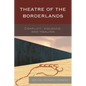 Theatre of the Borderlands: Conflict, Violence, and Healing - Paperback