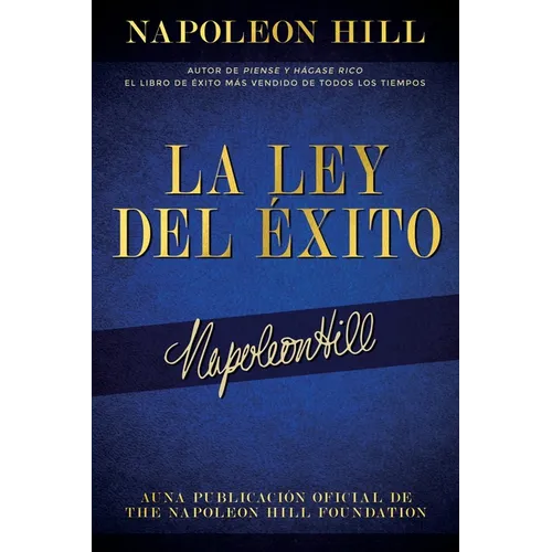 La Ley del Éxito (the Law of Success): Autor de Piense Y Hágase Rico El Libro de Éxito Más Vendido de Todos Los Tiempos - Paperback
