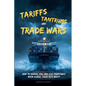 Tariffs, Tantrums and Trade Wars: How to Source, Sell and Stay Profitable When Global Trade Gets Nasty - Paperback