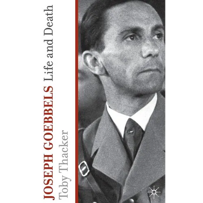 Joseph Goebbels: Life and Death - Hardcover