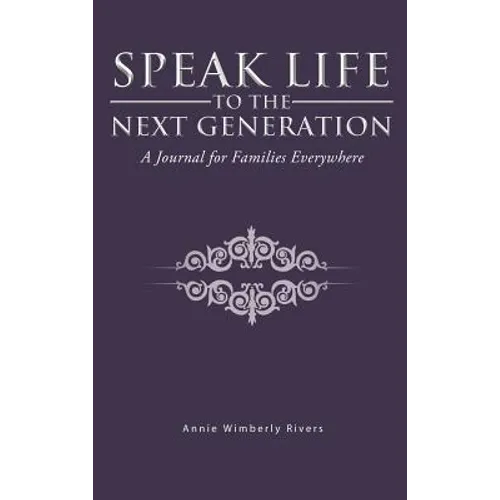 Speak Life to the Next Generation: A Journal for Families Everywhere - Hardcover