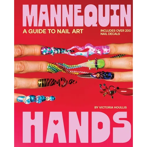 Mannequin Hands: Your Guide to Nail Art - Hardcover