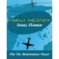 Family Vacation Travel Planner: For the Adventurous Family - Paperback