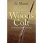 The Tale of a Woods Colt: In the Land of Rob - A Trilogy - Paperback
