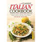 Classic Italian Cookbook - Authentic Classic Italian Recipes made easy: Italian Culture at the tip of your fingers! - Paperback
