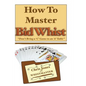 How To Master Bid Whist: Don't Bring A "C" Game To An "A" Table - Paperback