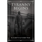 Tyranny Begins - Paperback