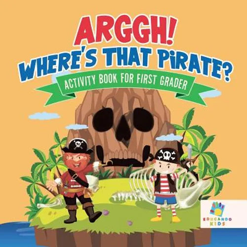 Arggh! Where's That Pirate? Activity Book for First Grader - Paperback