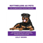 Rottweilers as Pets: Rottweilers General Info, Purchasing, Care, Cost, Keeping, Health, Supplies, Food, Breeding and More Included! The Ult - Paperback