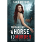 You Can Lead a Horse to Murder - Paperback